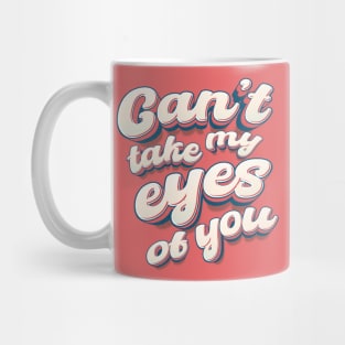 music quote cant take my eyes of you Mug